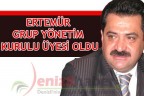ERTEMÜR, GRUP YÖNETİM KURULU ÜYESİ OLDU