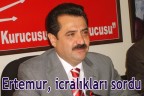 Ertemur, icralıkları sordu