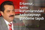 Ertemur, kamu kurumlarındaki kadrolaşmayı gündeme taşıdı