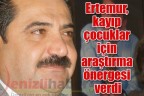 Ertemur, kayıp çocuklar için araştırma önergesi verdi