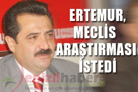 Ertemur, Meclis araştırması istedi