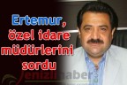 Ertemur, özel idare müdürlerini sordu
