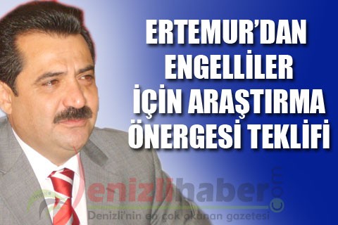 ERTEMUR’DAN ENGELLİLER İÇİN ARAŞTIRMA ÖNERGESİ TEKLİFİ