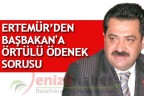 ERTEMÜR’DEN BAŞBAKAN’A ÖRTÜLÜ ÖDENEK SORUSU