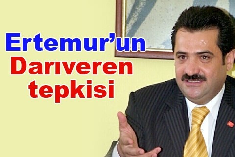 Ertemur’un Darıveren tepkisi