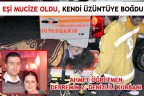 EŞİ MUCİZE OLDU, KENDİ ÜZÜNTÜYE BOĞDU