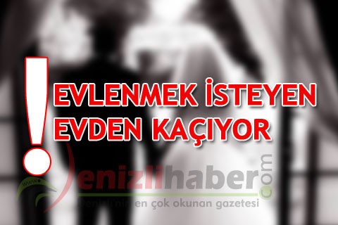 EVLENMEK İSTEYEN EVDEN KAÇIYOR!