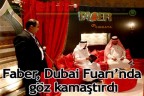 Faber, Dubai Fuarı’nda göz kamaştırdı