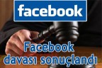 Facebook davası sonuçlandı