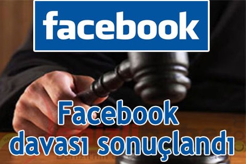 Facebook davası sonuçlandı