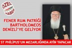 FENER RUM PATRİĞİ BARTHOLOMEOS DENİZLİ’YE GELİYOR