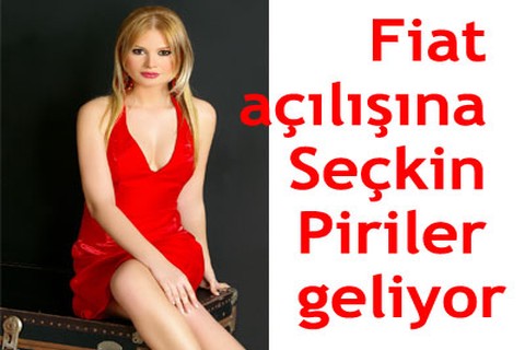 Fiat açılışına Seçkin Piriler geliyor