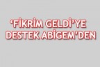 ‘FİKRİM GELDİ’YE DESTEK ABİGEM’DEN