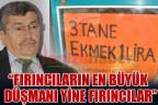 “FIRINCILARIN EN BÜYÜK DÜŞMANI YİNE FIRINCILAR”