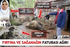 FIRTINA VE SAĞANAĞIN FATURASI AĞIR!