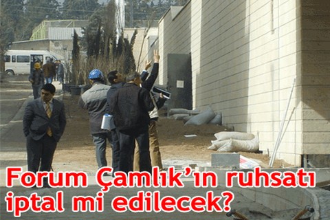 Forum Çamlık’ın ruhsatı iptal mi edilecek?