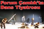 Forum Çamlık’ta Dans Tiyatrosu