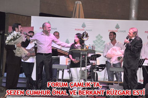 FORUM ÇAMLIK’TA, SEZEN CUMHUR ÖNAL VE BERKANT RÜZGARI ESTİ