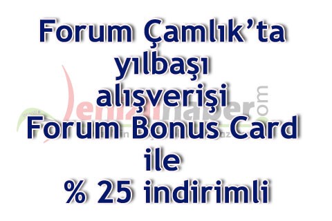 Forum Çamlık’ta yılbaşı alışverişi Forum Bonus Card ile % 25 indirimli