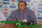 “Futbolculara ödeme yapıldı”