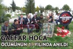 GAFFAR HOCA ÖLÜMÜNÜN 1. YILINDA ANILDI