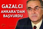 GAZALCI ANKARA’DAN BAŞVURDU