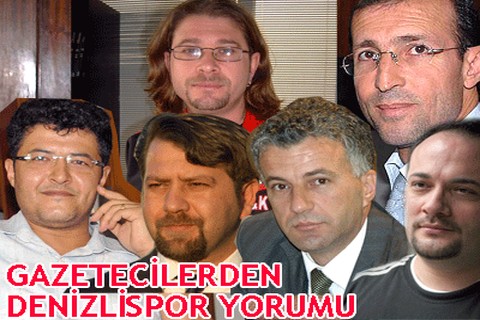 Gazetecilerden Denizlispor yorumu