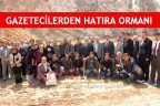 GAZETECİLERDEN HATIRA ORMANI