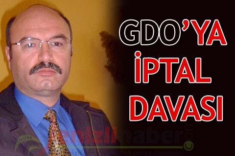 GDO’YA İPTAL DAVASI