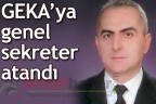GEKA’ya genel sekreter atandı