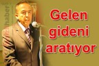 Gelen gideni aratıyor