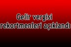 Gelir vergisi rekortmenleri açıklandı