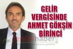 GELİR VERGİSİNDE AHMET GÖKŞİN BİRİNCİ