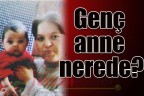 Genç anne nerede?