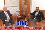 GENÇ GİRİŞİMCİLERE DENİZLİ’DEN DESTEK