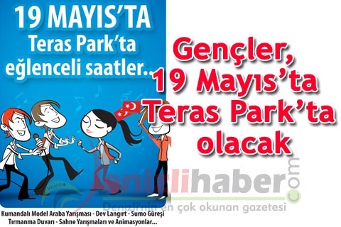 Gençler, 19 Mayıs’ta Teras Park’ta olacak