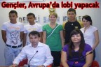 Gençler, Avrupa’da lobi yapacak