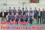 Gençlik Spor final maçına çıkıyor