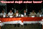 “General değil asker lazım”