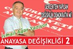 GERÇEKTEN YAPILAN DEĞİŞİKLİK DEMOKRATİK Mİ?