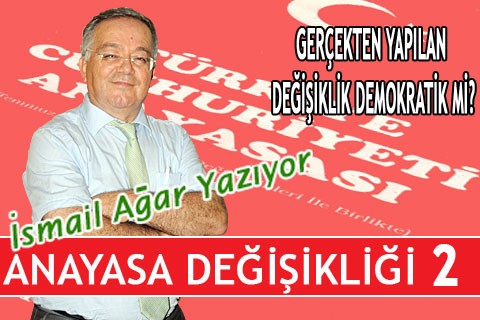 GERÇEKTEN YAPILAN DEĞİŞİKLİK DEMOKRATİK Mİ?