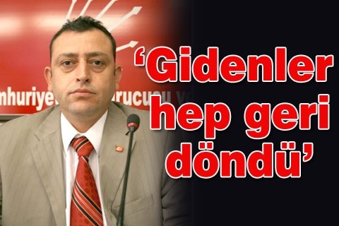 “Gidenler hep geri döndü”