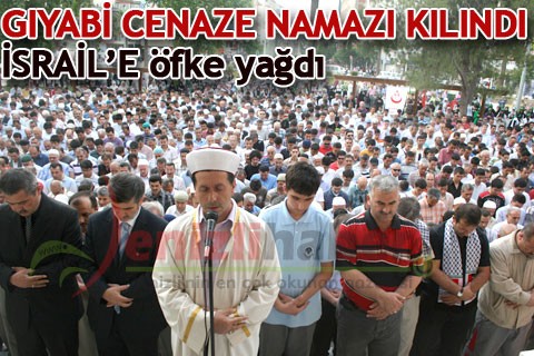 GIYABİ CENAZE NAMAZI KILINDI İSRAİL’E ÖFKE YAĞDI