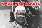 “GÖKÇEN, GÖNLÜMÜZDE SONSUZA KADAR YAŞAYACAK”