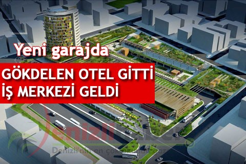 GÖKDELEN OTEL GİTTİ İŞ MERKEZİ GELDİ