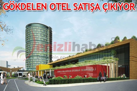 GÖKDELEN OTEL SATIŞA ÇIKIYOR