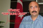 GÖNENÇ; “CHP BUNU AŞAR”