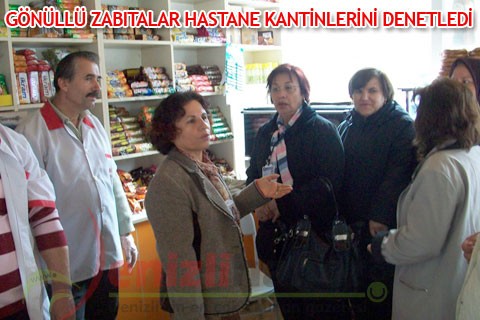 GÖNÜLLÜ ZABITALAR HASTANE KANTİNLERİNİ DENETLEDİ