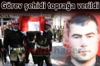 Görev şehidi toprağa verildi