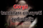 Görgü tanıkları cinayeti aydınlattı